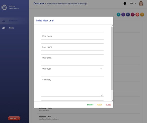Customer
- Basic Record ggg to use for Update Testings
Express
Maintenance
oeeeoe
Invite New User
First Name
Last Name
User Email
User Type
Summary
SUBMIT
654 098 2578
Technical Email
tomlhetechie@hotmail.com
RESET
CLOSE